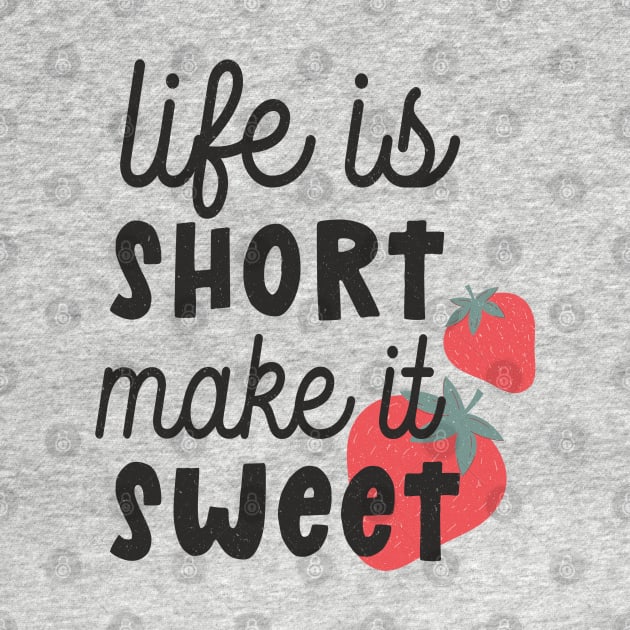 life is short make it sweet by busines_night